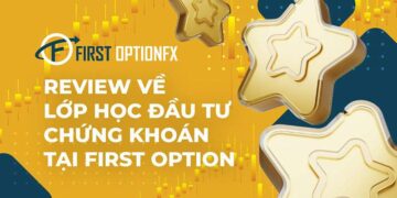 Review lớp học đầu tư chứng khoán tại First Option Fx