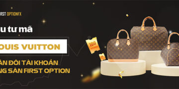 Sàn First Option Tiềm năng đầu tư mã Louis Vuitton