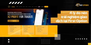 4 Lý Do Nên Trải Nghiệm Giao Dịch Tại Sàn First Option