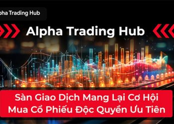 Alpha Trading Hub: Sàn giao dịch cổ phiếu độc quyền với ưu tiên hàng đầu