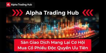 Alpha Trading Hub: Sàn giao dịch cổ phiếu độc quyền với ưu tiên hàng đầu