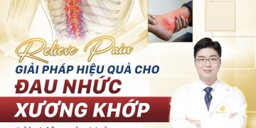 Đột phá công nghệ cao điều trị dứt điểm bệnh xương khớp Relieve Pain độc quyền tại BK Dong Yang