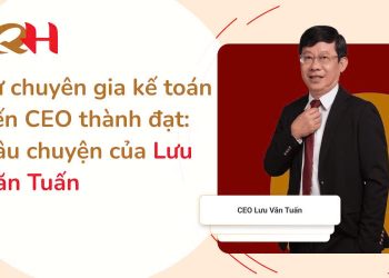Từ chuyên gia kế toán đến CEO thành đạt: Câu chuyện của Lưu Văn Tuấn